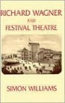 Richard Wagner and Festival Theatre (Lives of Theatre) - Simon Williams