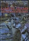 Samuel Adams and the Boston Tea Party - Gary Jeffrey, Nick Spender