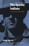 The Apache Indians: In Search of the Missing Tribe - Helge Ingstad, Janine K. Stenehjem, Benedicte Ingstad, Thomas J. Nevins