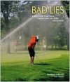 Bad Lies: A Field Guide to Lost Balls, Missing Links, and Other Golf Mishaps - Charles Lindsay, Gary McCord