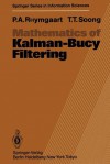 Mathematics of Kalman-Bucy Filtering - P.A. Ruymgaart, Tsu T. Soong