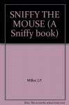 SNIFFY THE MOUSE (Sniffy Book) - J.P. Miller