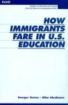 How Immigrants Fare in U.S. Education - Georges Vernez, Allan F. Abrahamse