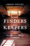 Finders Keepers: A Tale of Archaeological Plunder and Obsession - Craig Childs