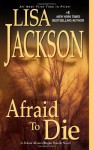 Afraid To Die (Selena Alvarez/Regan Pescoli) - Lisa Jackson