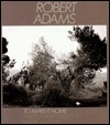 To Make It Home: Photographs of the American West - Robert Adams, Michael E. Hoffman