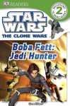 Star Wars the Clone Wars: Boba Fett, Jedi Hunter - Clare Hibbert