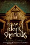 House of Dark Shadows - Robert Liparulo