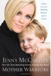 Mother Warriors: A Nation of Parents Healing Autism Against All Odds - Jenny McCarthy