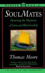 Soul Mates: Honouring the Mysteries of Love and Relationship - Thomas Moore