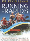 The Running the Rapids Workbook: Guiding Teenagers Through the Turbulent Waters of Adolescence - Kevin Leman