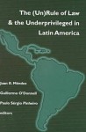 The (Un)Rule Of Law And The Underprivileged In Latin America - Juan E. Méndez, Juan E Me&#x301;ndez