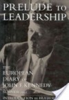 Prelude to Leadership: The European Diary, Summer 1945 (hardback) - John F. Kennedy, Deirdre Henderson, Hugh Sidey