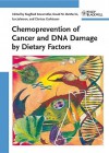 Chemoprevention of Cancer and DNA Damage by Dietary Factors - Siegfried Knasmuller, Ian Johnson, David DeMarini, Clarissa Gerhauser