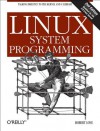 Linux System Programming: Talking Directly to the Kernel and C Library - Robert Love