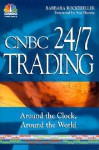 CNBC 24/7 Trading Around the Clock, Around the World - Barbara Rockefeller