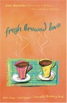 Fresh Brewed Love: Four Novellas Share a Cup of Kindness with a Dollop of Romance - Susan K. Downs, DiAnn Mills, Anita Higman, Kathleen Y'Barbo