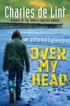 Over My Head - Charles de Lint