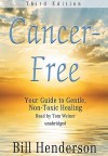 Cancer-Free: Your Guide to Gentle, Non-Toxic Healing (Audio) - Bill Henderson, Tom Weiner