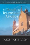 The Troubled Triumphant Church - Paige Patterson