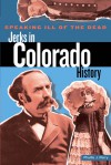 Speaking Ill of the Dead: Jerks in Colorado History - Phyllis J. Perry