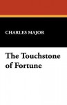 The Touchstone of Fortune - Charles Major