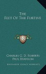 The Feet of the Furtive - Charles George Douglas Roberts, Paul Bransom