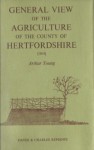 General View of the Agriculture of Hertfordshire - Arthur Young