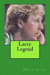 Larry Legend - Mark Shaw