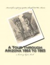 A Tour Through Arizona 1864 to 1865: A History-Bytes Book - J. Ross Browne