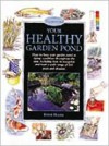 Your Healthy Garden Pond (Pond & Aquatic S.) - Steve Halls