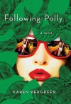 Following Polly: A Novel - Karen Bergreen