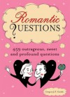 Romantic Questions: 264 Outrageous, Sweet, and Profound Questions - Gregory J.P. Godek