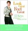 Look Great, Feel Great: 12 Keys to Enjoying a Healthy Life Now - Joyce Meyer, Pat Lentz