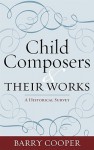 Child Composers and Their Works: A Historical Survey - Barry Cooper