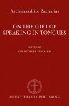 On the Gift of Speaking in Tongues - Archimandrite Zacharias Zacharou, Christopher Veniamin