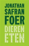 Dieren eten - Jonathan Safran Foer, Otto Biersma, Onno Voorhoeve