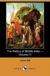 The History of British India - Volume IV (Dodo Press) - James Mill