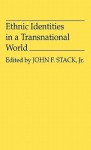 Ethnic Identities in a Transnational World - John F. Stack Jr.