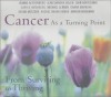 Cancer as a Turning Point: From Surviving to Thriving [With Study Guide] - Jeanne Achterberg, Jean Shinoda Bolen, Joan Borysenko