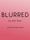 Blurred - Kim Karr
