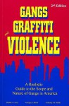 Gangs, Graffiti, and Violence: A Realistic Guide to the Scope and Nature of Gangs in America - Duane A. Leet