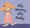 Silly Mommy, Silly Daddy - Marie-Louise Fitzpatrick