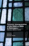 Feminist Interpretation of the Hebrew Bible in Retrospect. I. Biblical Books - Susanne Scholz