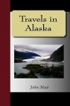 Travels in Alaska - John Muir