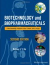 Biotechnology and Biopharmaceuticals: Transforming Proteins and Genes Into Drugs - Ho