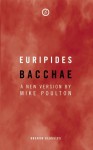 Bacchae - Euripides, Mike Poulton