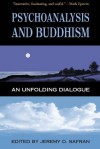 Psychoanalysis and Buddhism: An Unfolding Dialogue - Jeremy D. Safran