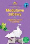 Modułowe zabawy czyli origami modułowe z kwadratu - Dorota Dziamska