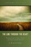 The Line Through the Heart: Natural Law as Fact, Theory, and Sign of Contradiction - J. Budziszewski